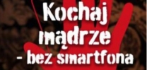 "Kochaj Mądrze - bez smartfona"