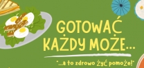 „Gotować każdy może… a to zdrowo żyć pomoże!”